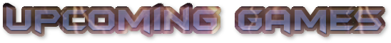 Upcoming Games